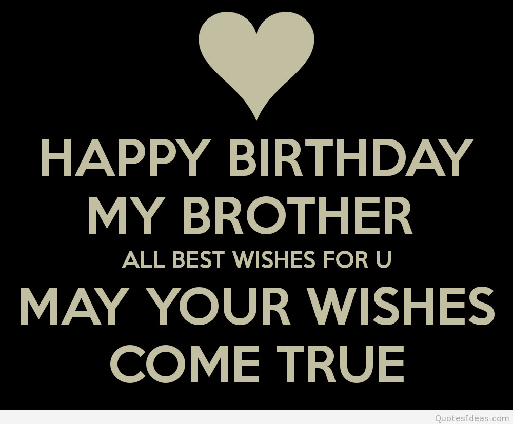 Birthday Quotes For Brothers
 Happy birthday to my brother messages quotes