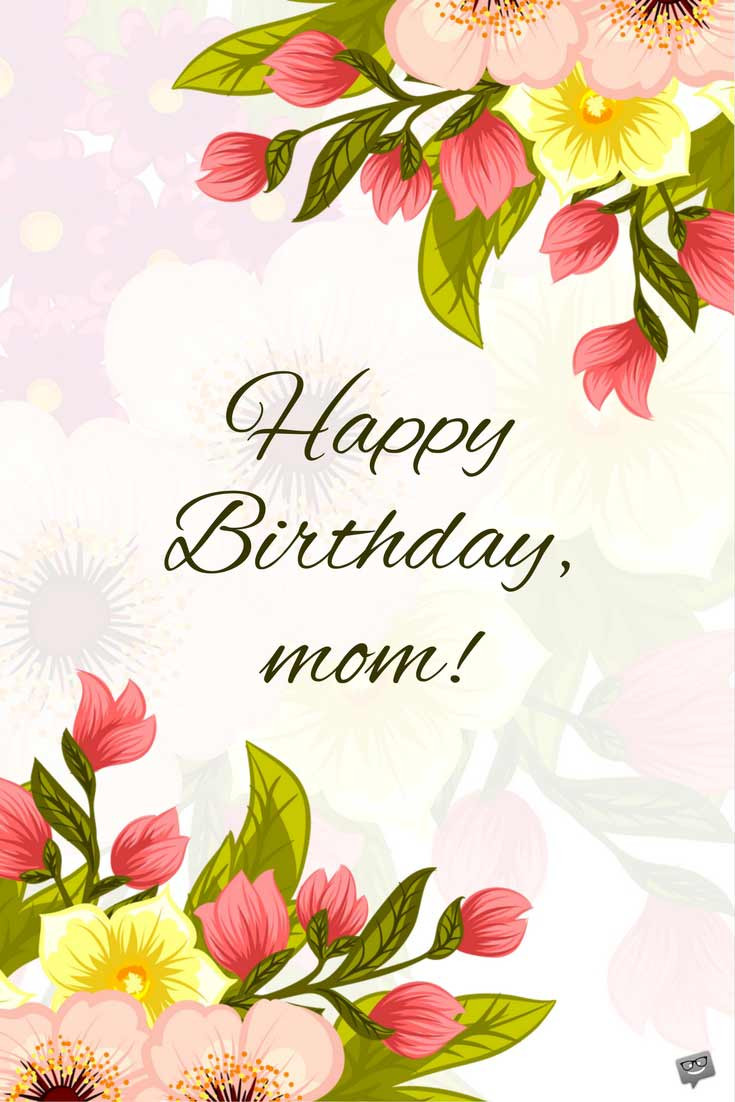 Birthday Wishes To Mother
 Happy Birthday Mom