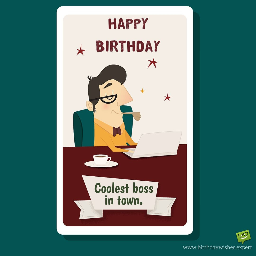 Birthday Wishes To Your Boss
 From Sweet to Funny Birthday Wishes for your Boss