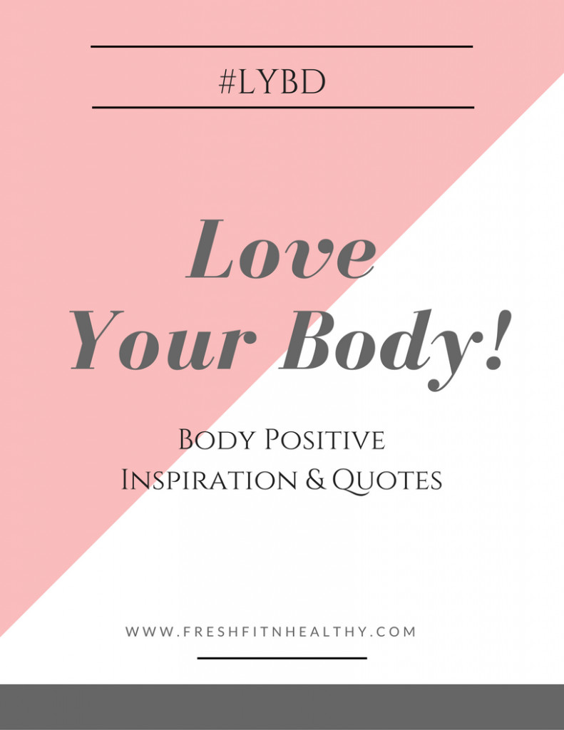 Body Love Quotes
 Love Your Body 50 Inspiring Quotes and Tips Fresh Fit