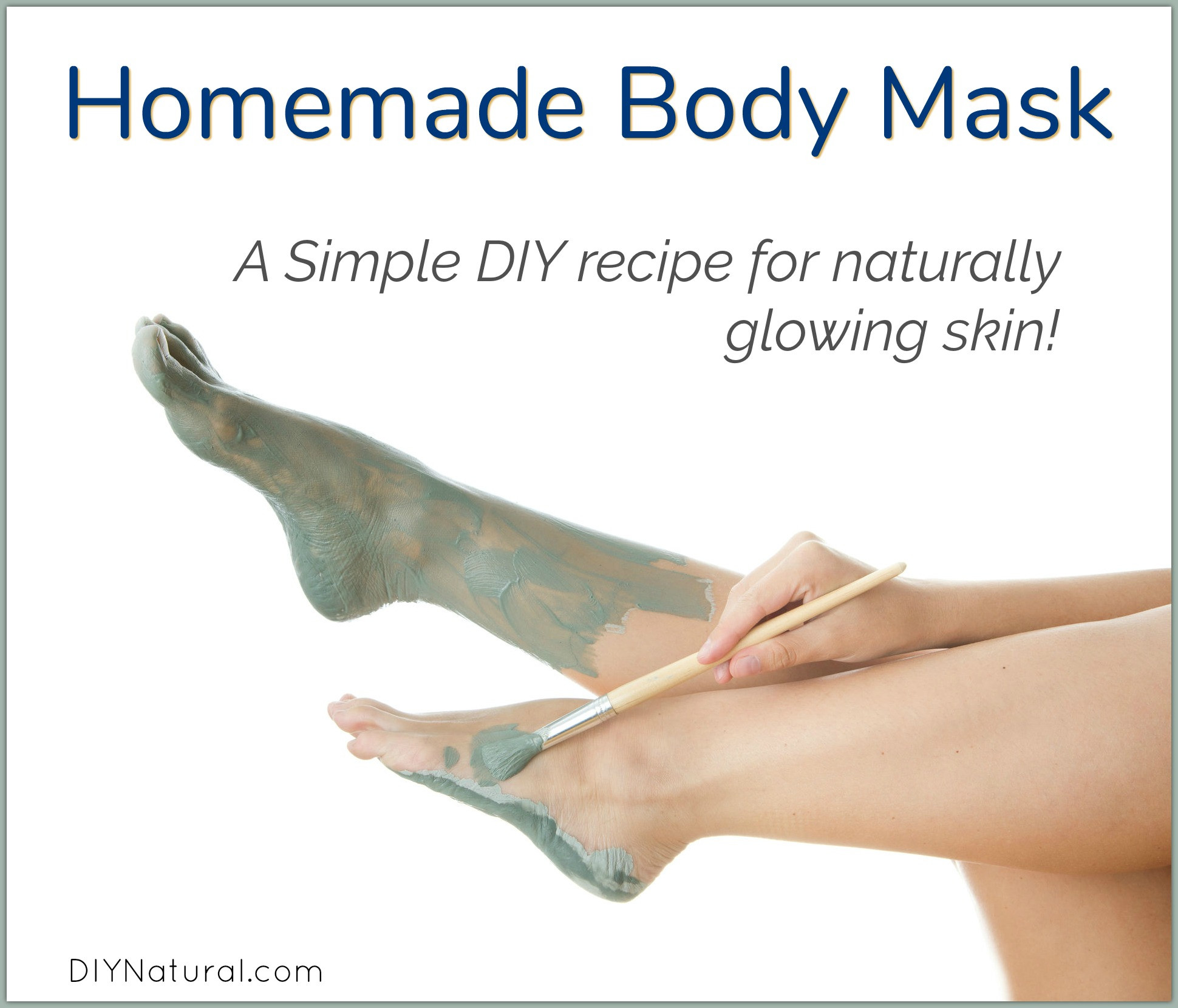 Body Mask DIY
 Homemade Body Mask Recipe for Naturally Glowing Skin Using