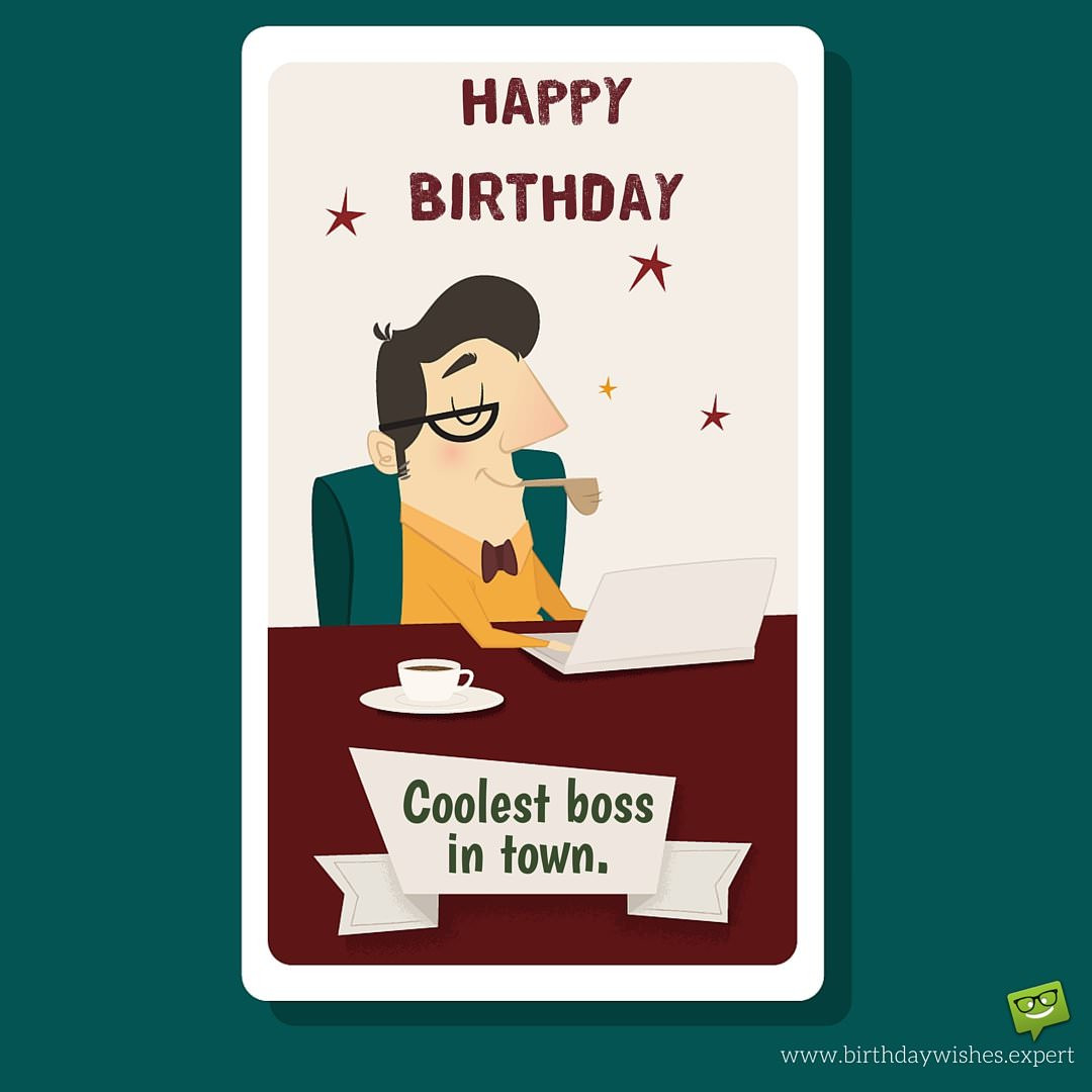 Boss Birthday Card
 From Sweet to Funny Birthday Wishes for your Boss