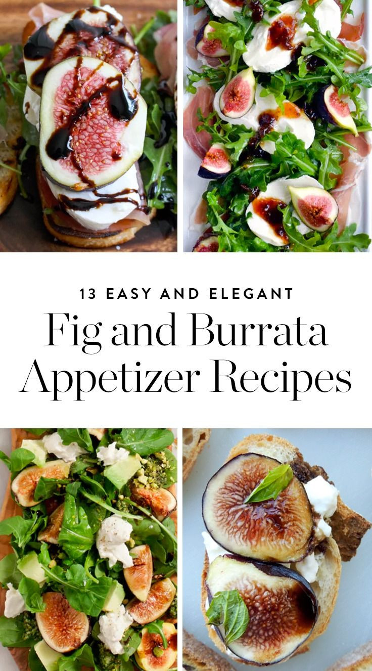 Burrata Cheese Appetizers
 13 Fig and Burrata Appetizers That Are Easy and Elegant