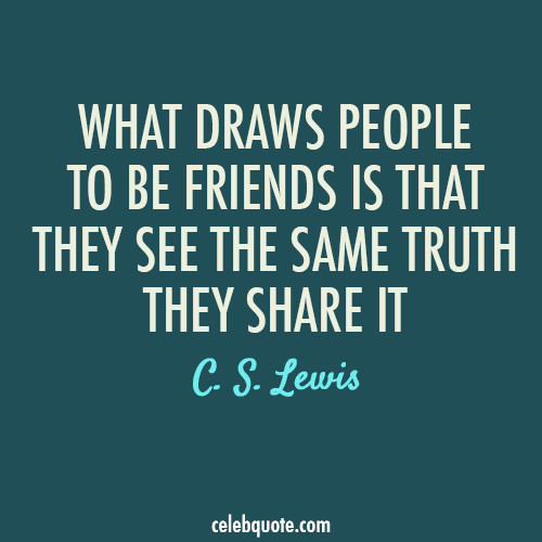 C.S.Lewis Quotes On Friendship
 C S Lewis Quote About truth share friendship friends