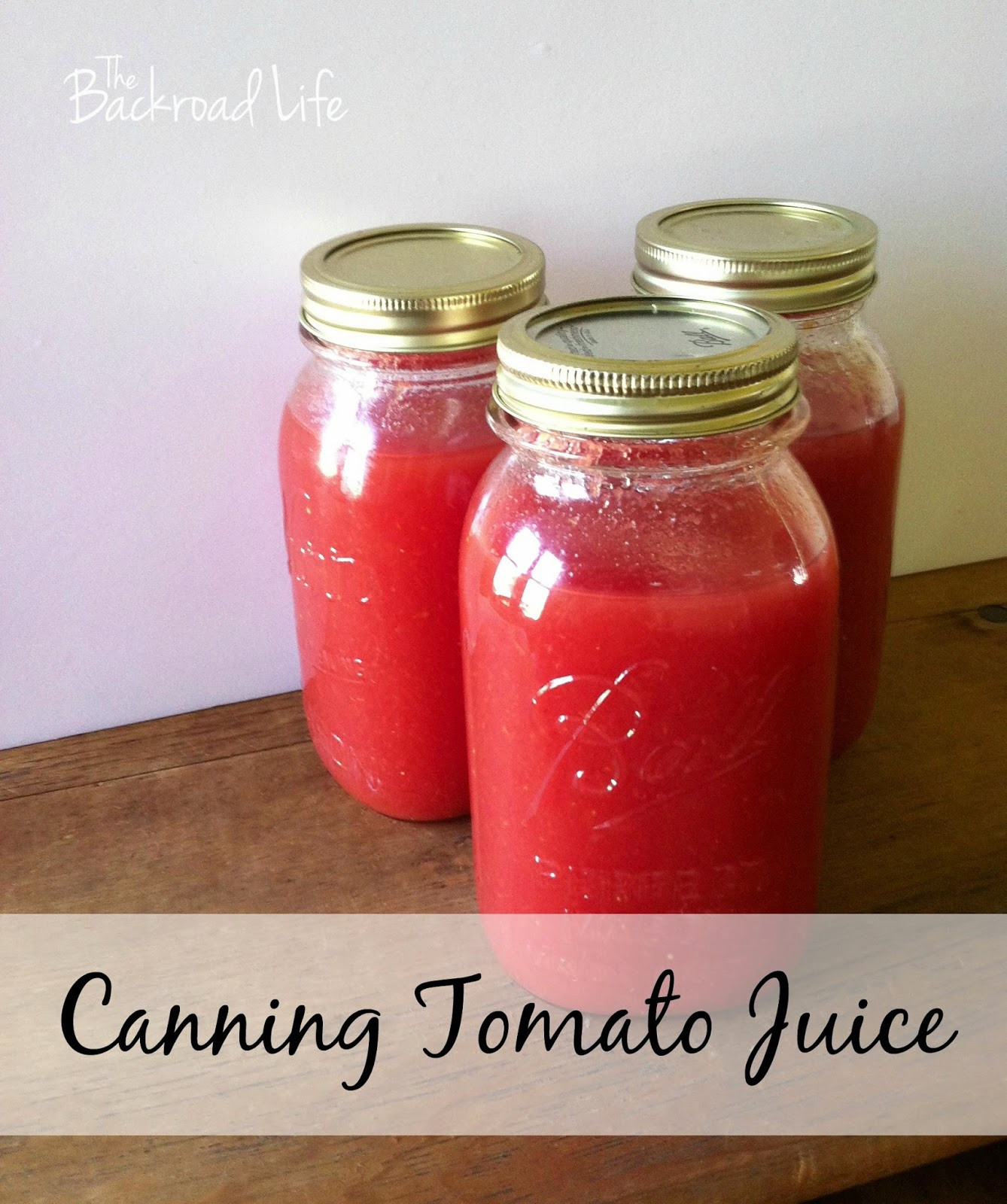 Canning Tomato Juice
 The Backroad Life Canning Tomato Juice