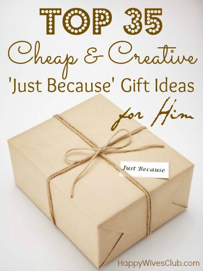 Cheap Birthday Gifts For Him
 Top 35 Cheap & Creative Just Because Gift Ideas For Him