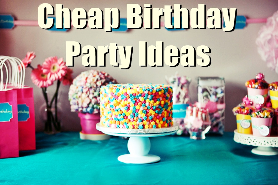 Cheap Birthday Party
 20 Cheap Inexpensive Birthday Party Ideas For Low Bud s