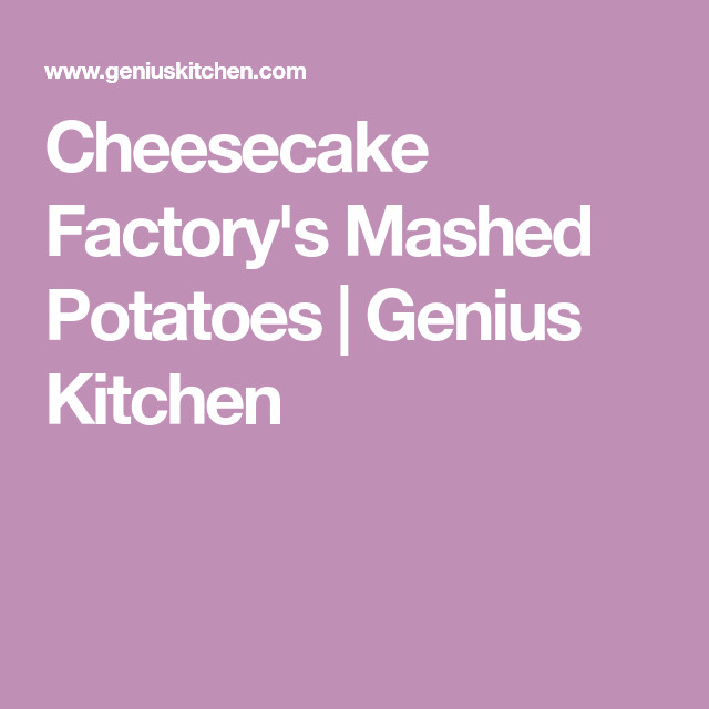 Cheesecake Factory Mashed Potatoes Recipe
 Cheesecake Factory s Mashed Potatoes