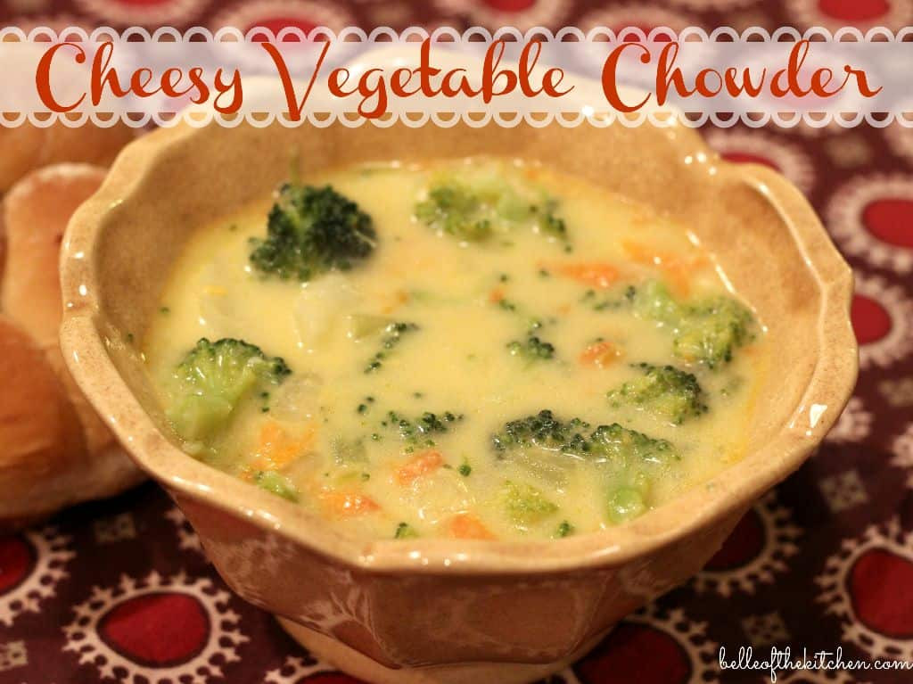 Cheesy Vegetable Chowder
 Cheesy Ve able Chowder Belle of the Kitchen