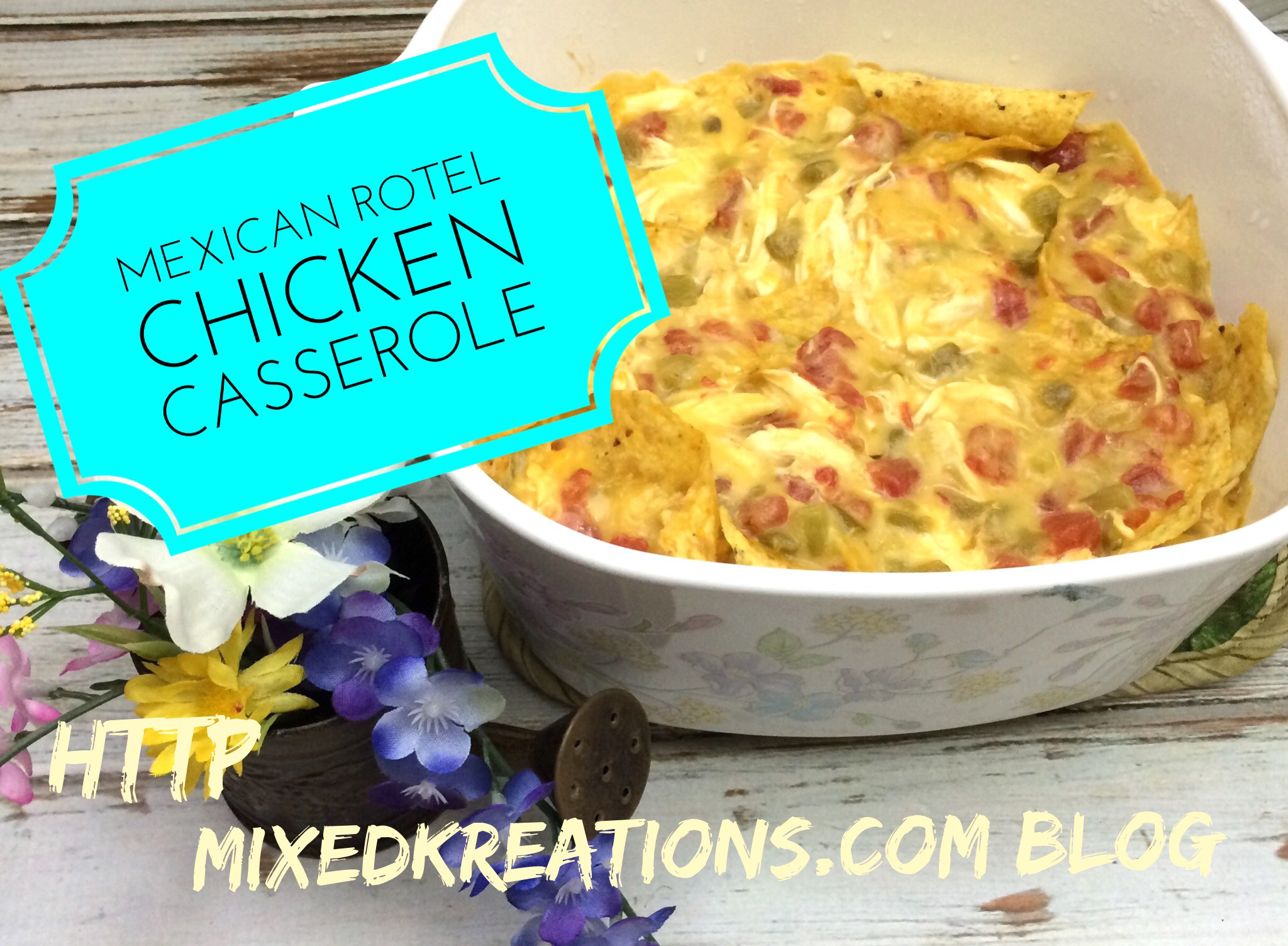 Chicken Rotel Casserole
 Mexican Rotel Chicken Casserole Mixed Kreations