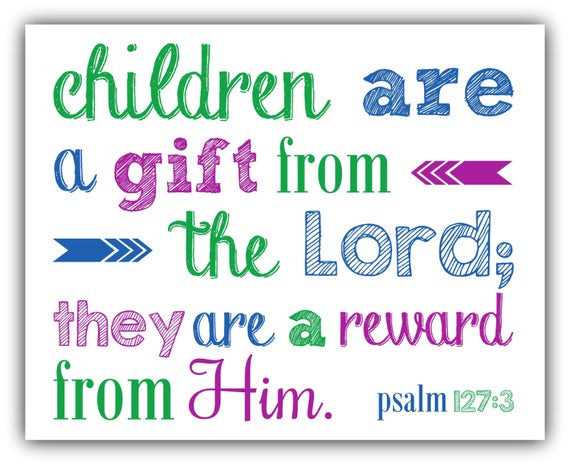 Children Are A Gift From God Scripture
 Children are a GIFT from the Lord PSALM 127 3 Christian Wall