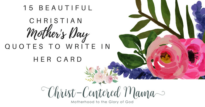 Christian Quotes About Motherhood
 15 Beautiful Christian Mother s Day Card Quotes