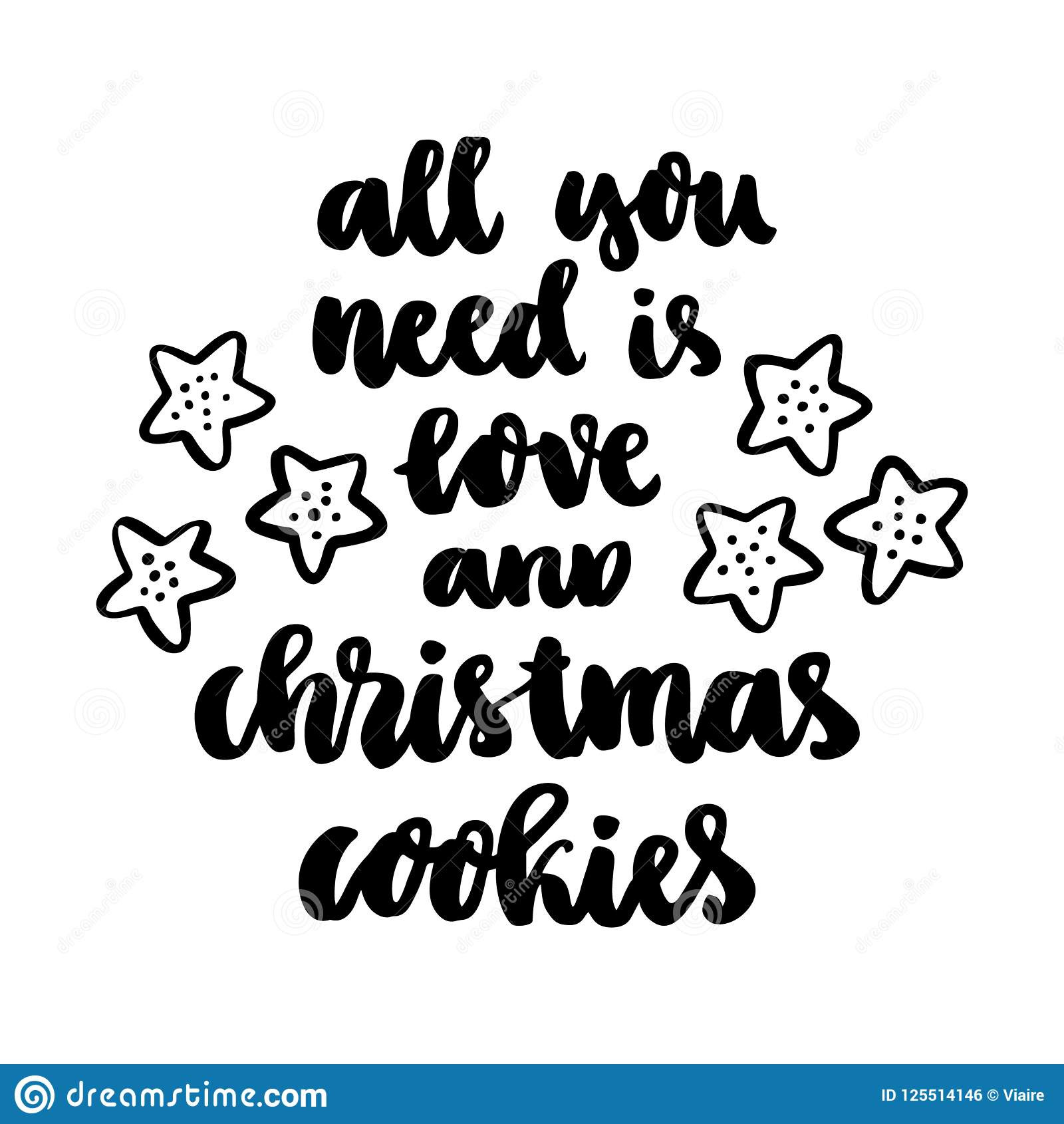 Christmas Cookie Quote
 The Hand drawing Quote All You Need Is Love And Christmas