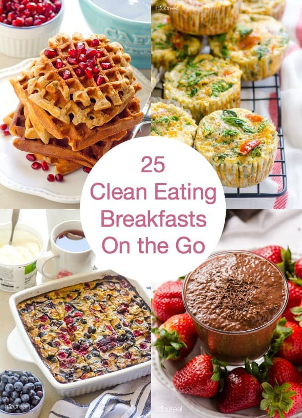 Clean Eating Breakfast
 25 Clean Eating Breakfast Recipes the Go iFOODreal
