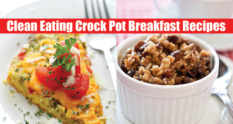 Clean Eating Crock Pot Meals
 Breakfast Clean Eating Crock Pot Recipes