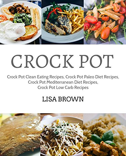 Clean Eating Crock Pot Recipes
 Crock Pot Recipes Cookbook Crock Pot Clean Eating Recipes