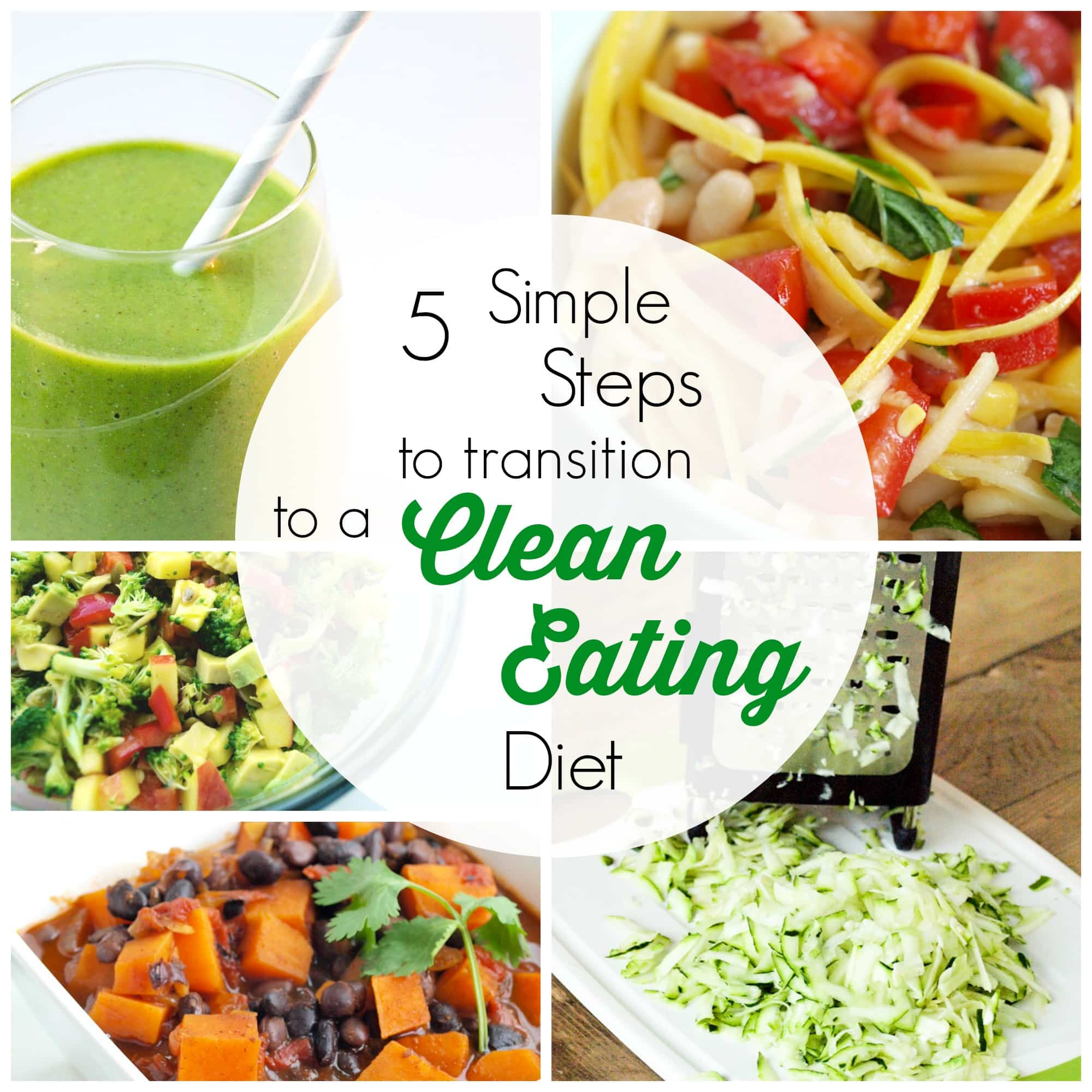 Clean Eating Diet
 5 Simple Steps to Transition to a Clean Eating Diet