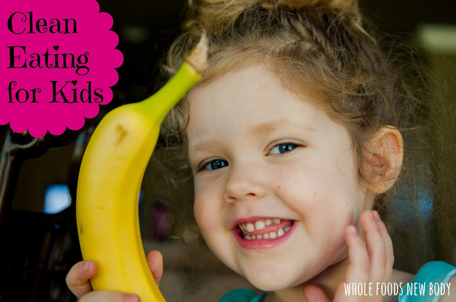 Clean Eating For Kids
 Whole Foods New Body Clean Eating for Kids