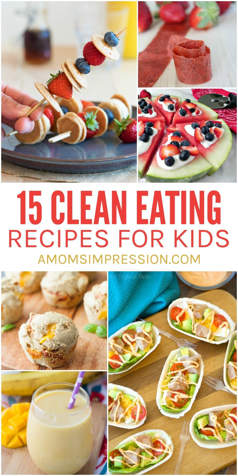Clean Eating For Kids
 Kid Friendly Food 15 Clean Eating Recipes for Kids