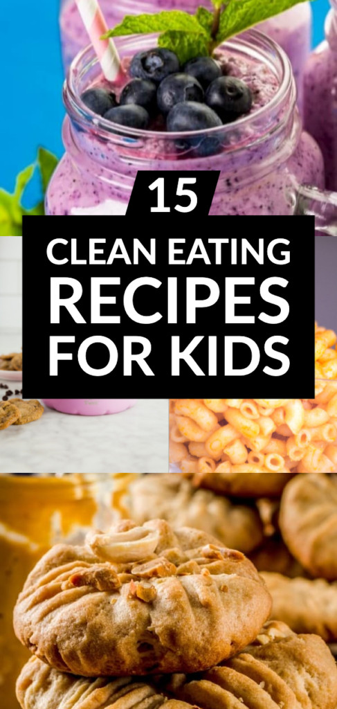 Clean Eating For Kids
 15 of The All Time Greatest Clean Eating Recipes for Kids