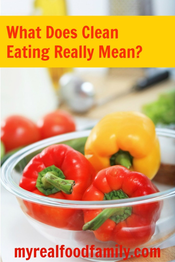 Clean Eating Meaning
 What does Clean Eating really mean