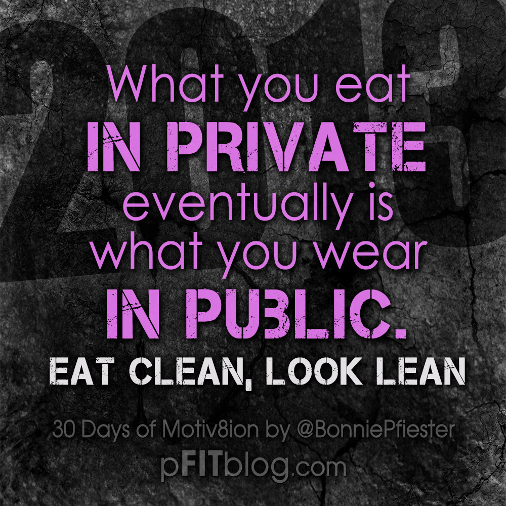 Clean Eating Motivation
 30 Days of Motivation Eat Clean Look Lean PfitBlog