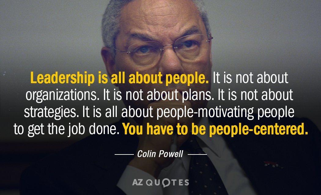 Colin Powell Leadership Quotes
 R E A L Leadership
