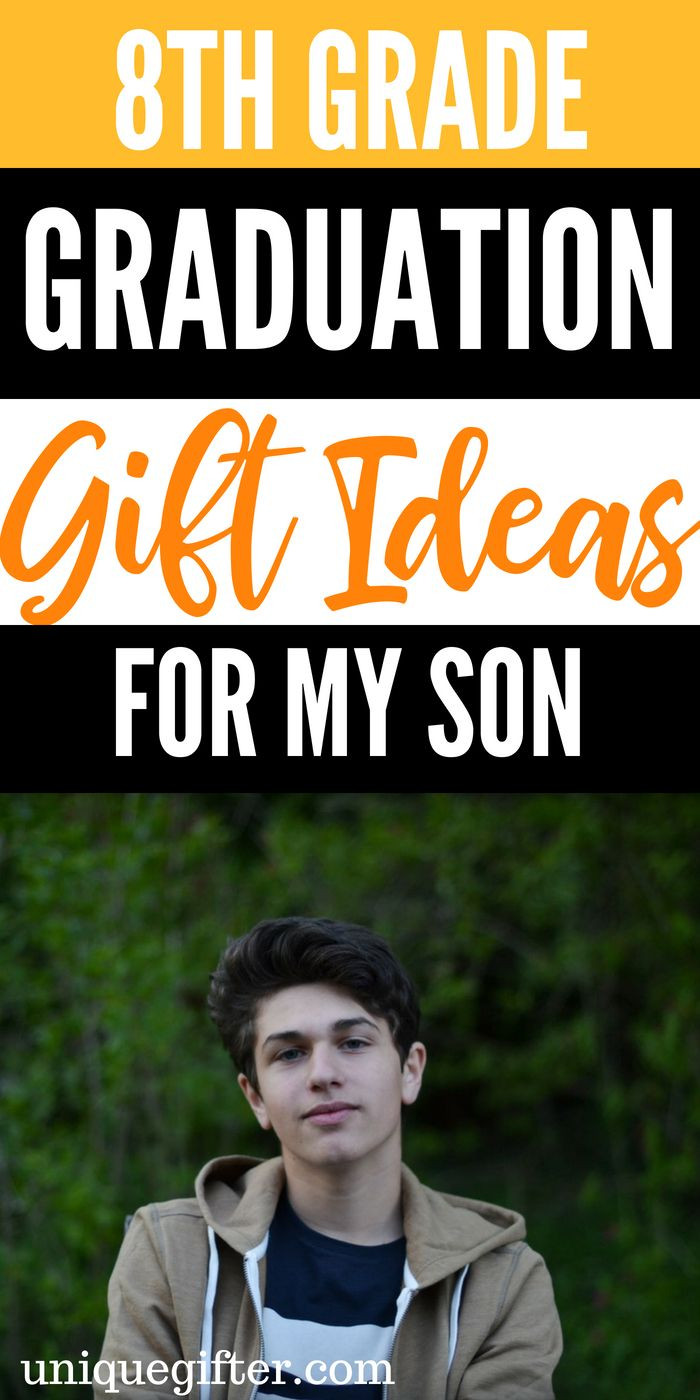 College Graduation Gift Ideas For Son
 8th Grade Graduation Gifts For My Son