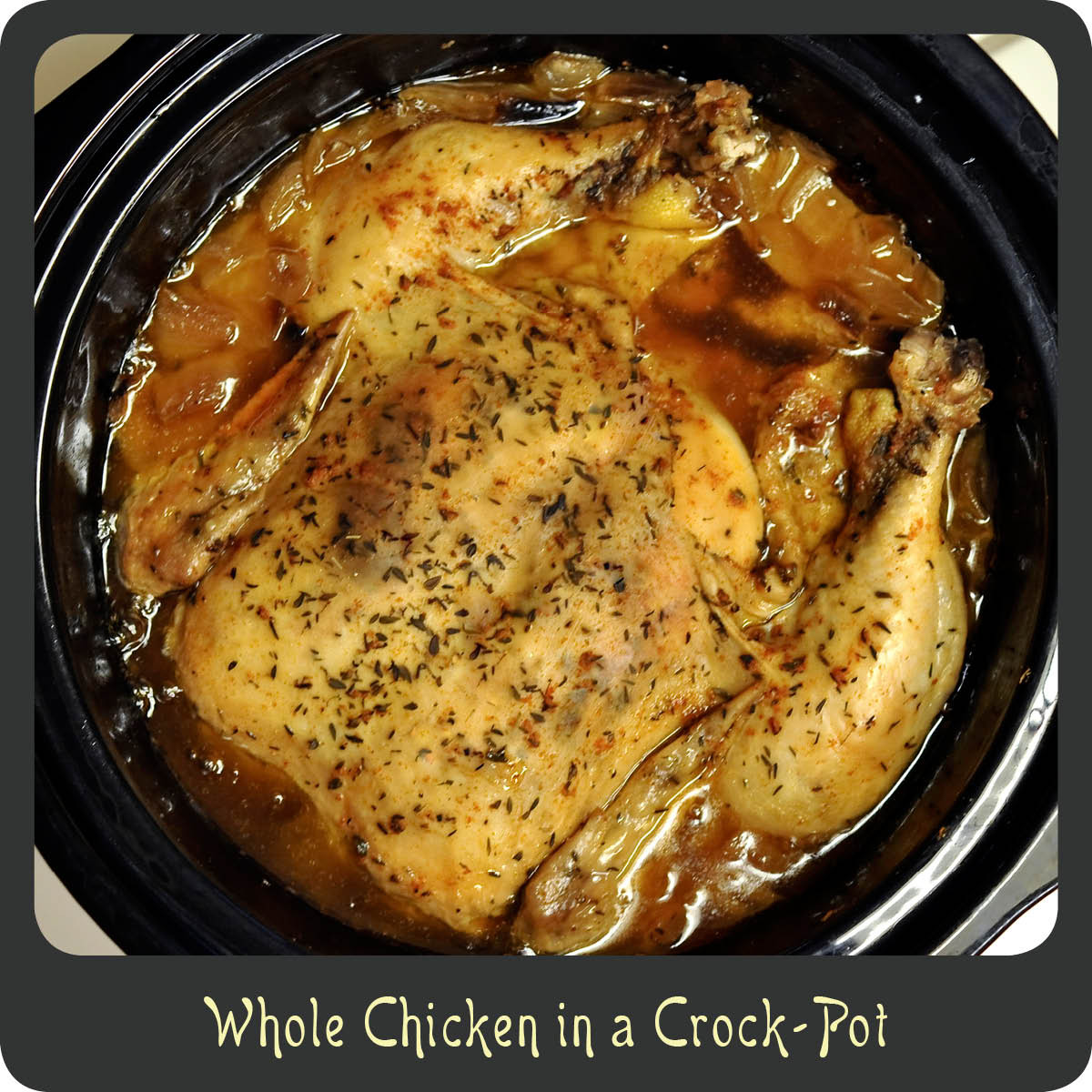 Cooking A Whole Chicken In A Crock Pot
 Recipe—Whole Chicken in a Crock Pot