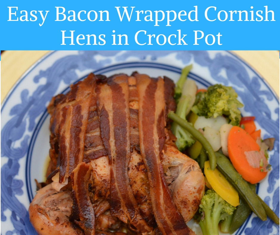 Cornish Game Hens Crockpot Recipes
 Easy Bacon Wrapped Cornish Hens in Crock Pot • Happy