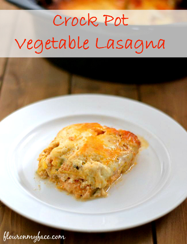 Crock Pot Vegetable Lasagna
 Crock Pot Ve able Lasagna Flour My Face