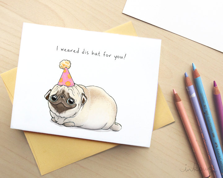 Cute Birthday Cards
 Cute Pug Birthday Card I weared dis hat for you Funny