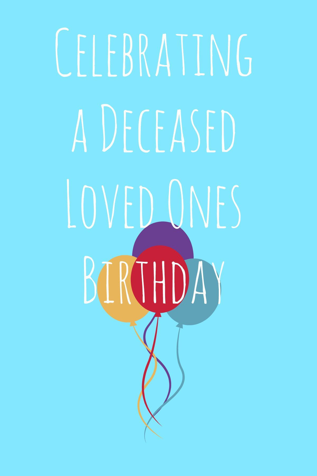 Deceased Birthday Quotes
 And Many More Celebrating a Deceased Loved e s Birthday