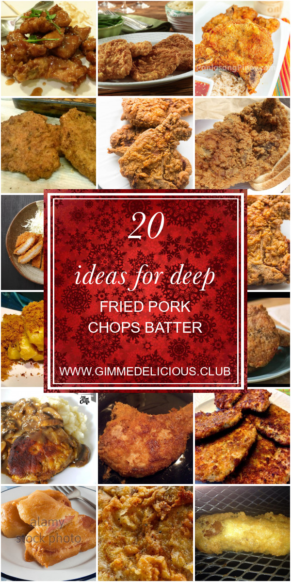 Deep Fried Pork Chops Batter
 20 Ideas for Deep Fried Pork Chops Batter Best Round Up