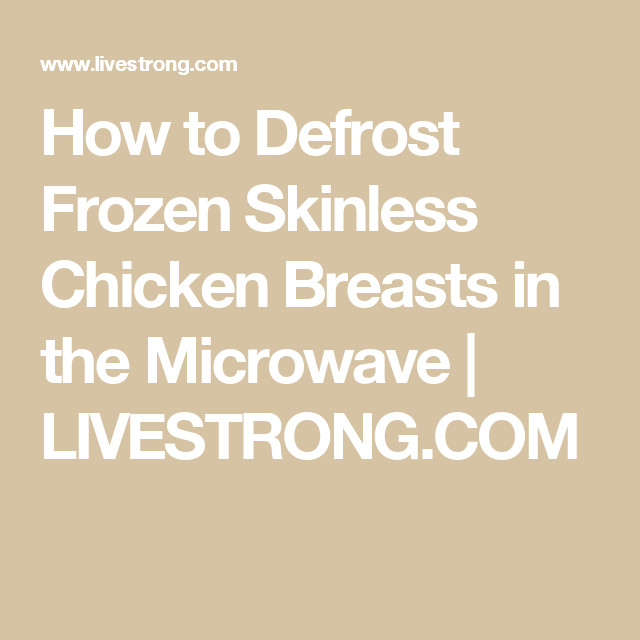 Defrost Chicken Breasts In Microwave
 How to Defrost Frozen Skinless Chicken Breasts in the