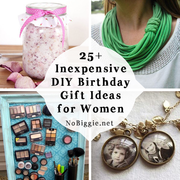 DIY Bday Gift Ideas
 25 Inexpensive DIY Birthday Gift Ideas for Women