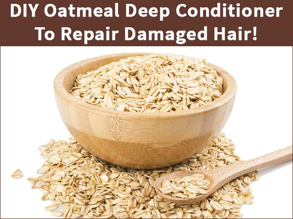 DIY Deep Conditioner For Damaged Hair
 DIY Oatmeal Deep Conditioner To Repair Damaged Hair