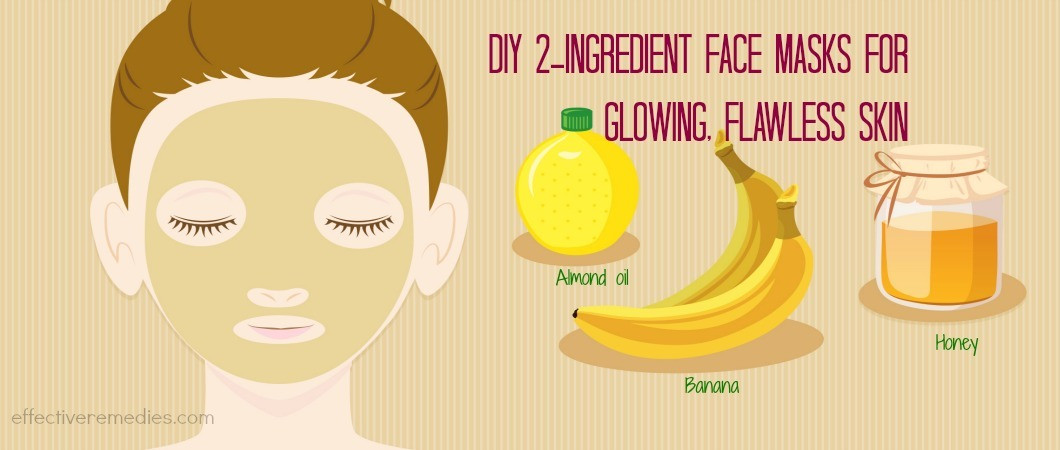 DIY Face Masks For Glowing Skin
 27 Natural DIY 2 Ingre nt Face Masks For Glowing