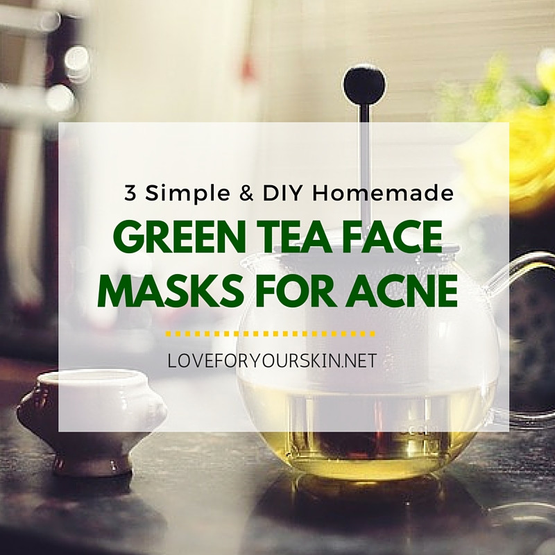 DIY Green Tea Mask
 3 Simple & DIY Homemade Green Tea Face Masks for Acne