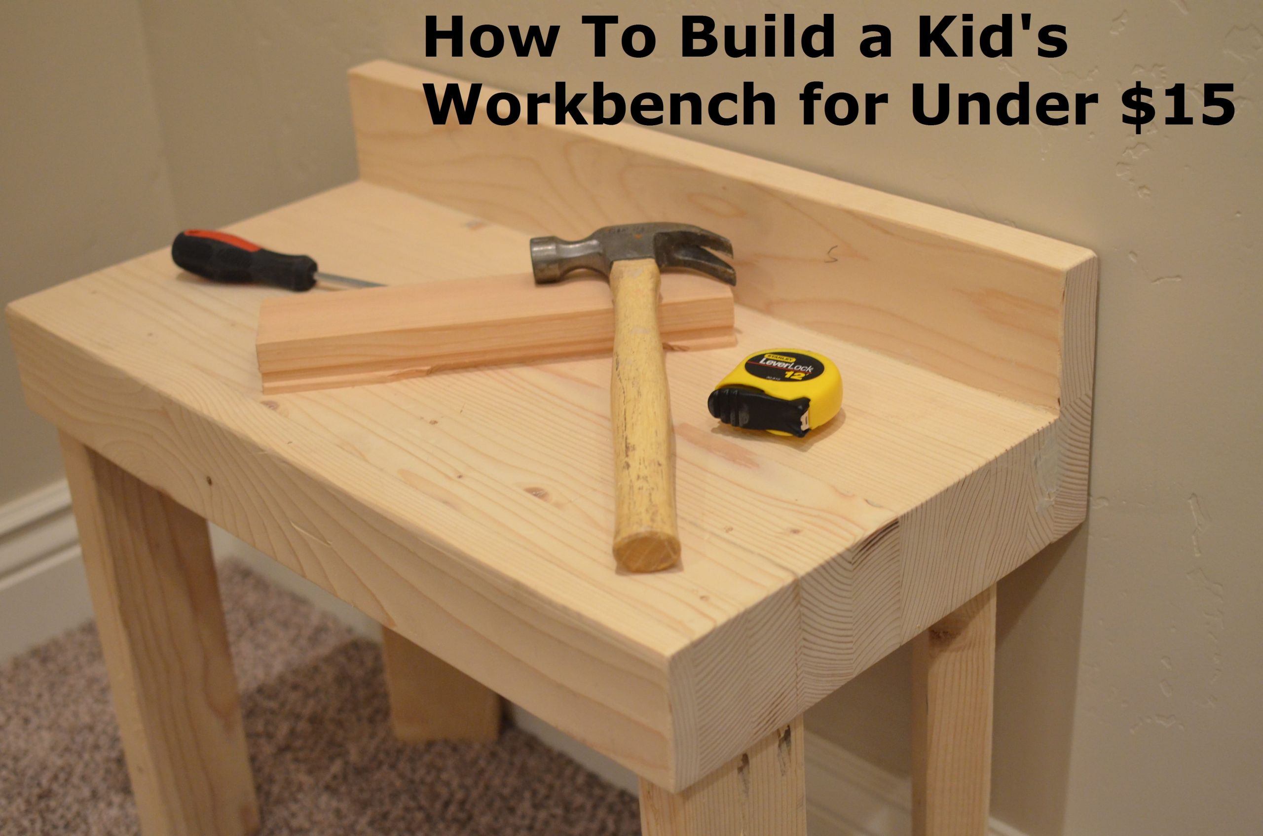 DIY Kids Workbench
 How to Build a Kid s Workbench for Under $15 How To Build It