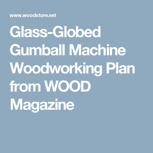 DIY Magazine Loader Plans
 Glass Globed Gumball Machine Woodworking Plan from WOOD
