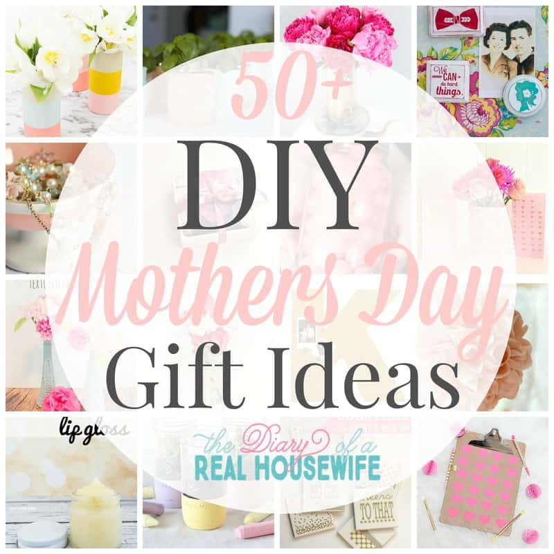 DIY Mother'S Day Gift Ideas
 DIY Mother s Day Gift Ideas The Diary of a Real Housewife