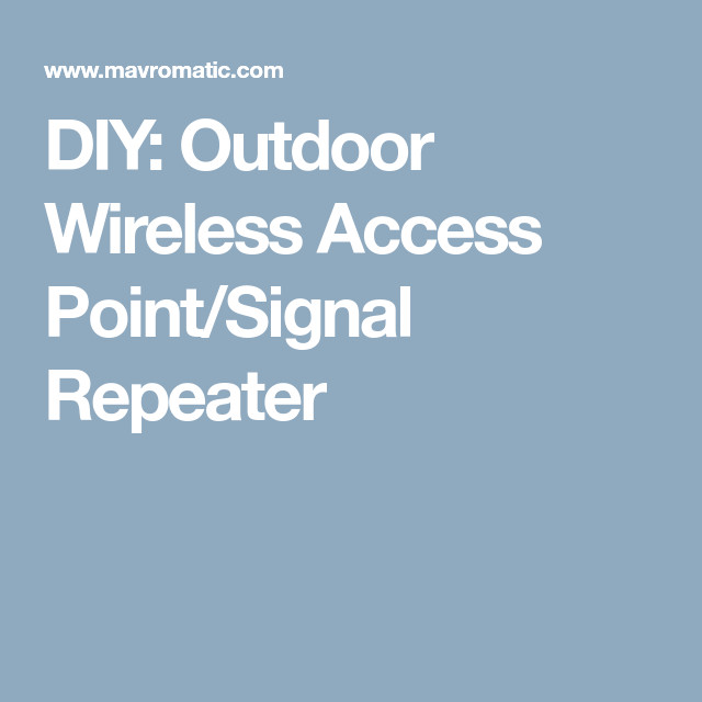 DIY Outdoor Wifi Repeater
 DIY Outdoor Wireless Access Point Signal Repeater