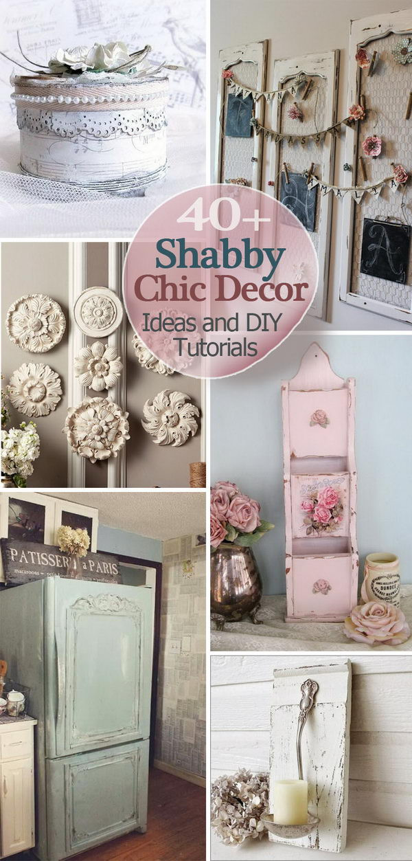 DIY Shabby Chic Decor
 40 Shabby Chic Decor Ideas and DIY Tutorials 2017