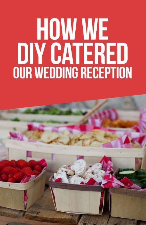 DIY Wedding Catering
 Wedding Wednesdy How We DIY Catered Our Own Wedding