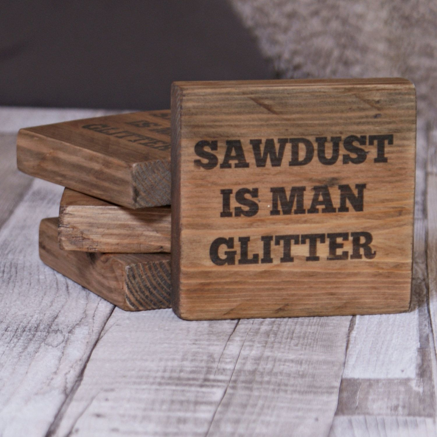 DIY Wood Gifts For Him
 Wooden coasters Man caveyfriend twdust is man