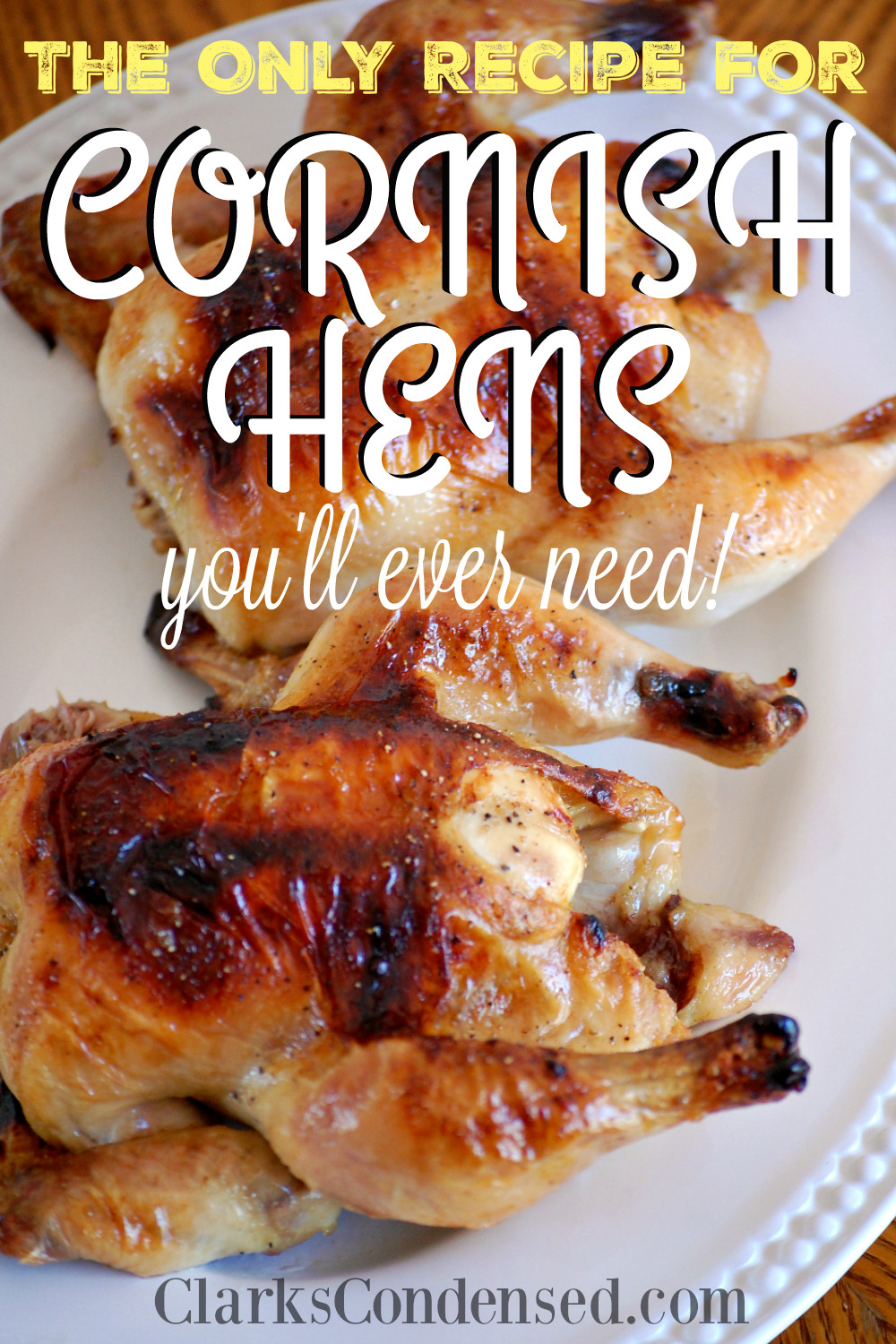 Easy Cornish Game Hens Recipe
 The ly Recipe for Cornish Hens You Will Ever Need