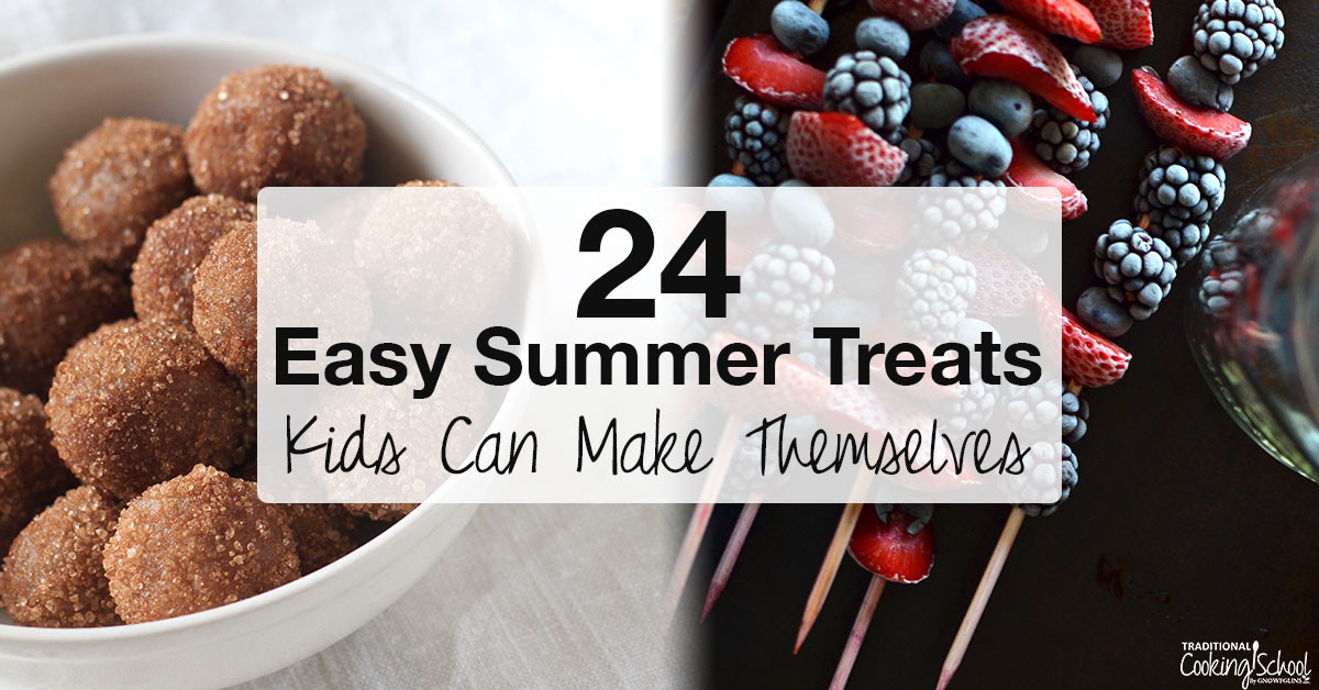 Easy Desserts Kids Can Make
 24 Easy Summer Treats Kids Can Make Themselves