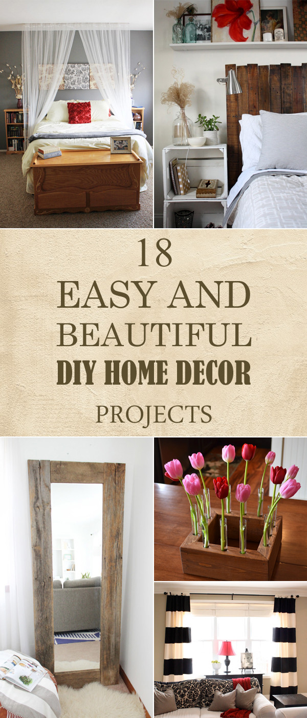 Easy DIY Home Decorating
 18 Easy and Beautiful DIY Home Decor Projects