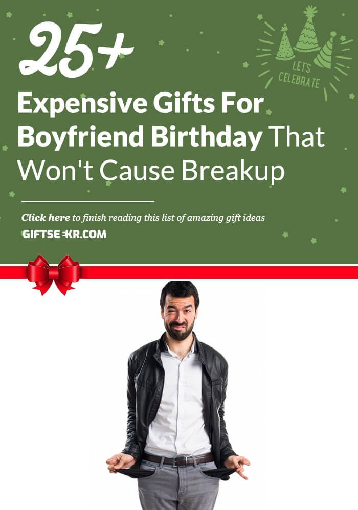 Expensive Gift Ideas For Boyfriend
 Buying expensive ts for boyfriends birthday can be a